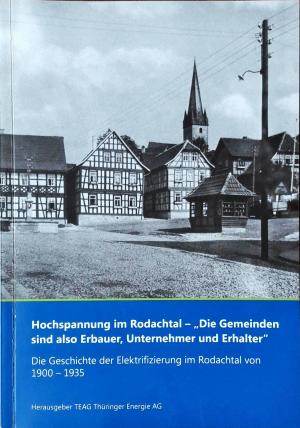 Wenzel Matthias, Axmann Rainer, Rindelhardt Udo - Hochspannung im Rodachtal -  „Die Gemeinden sind also Erbauer, Unternehmer und Erhalter“