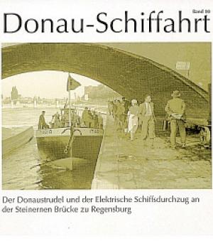 Völkl Susanne, Ehm Rainer, Heilmeier Heribert - Der Donaustrudel und der Elektrische Schiffsdurchzug an der Steinernen Brücke zu Regensburg