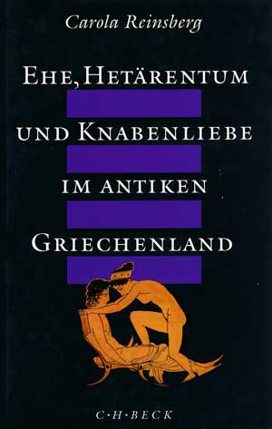 Einsberg Carola - Ehe, Hetärentum und Knabenliebe im antiken Griechenland