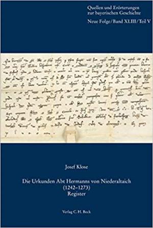 Klose Josef - Die Urkunden Abt Hermanns von Niederaltaich (1242-1273)