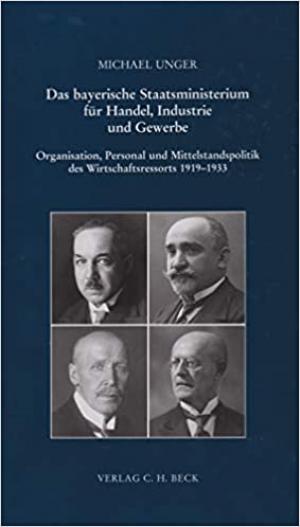 Unger Michael - Das bayerische Staatsministerium für Handel, Industrie und Gewerbe