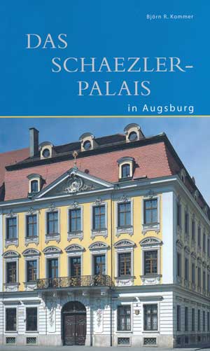 Kommer Björn R. - Das Schaezler-Palais in Augsburg