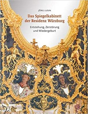 Lusin Jörg - Das Spiegelkabinett der Residenz Würzburg