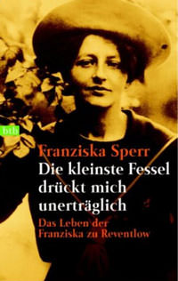 Sperr Franziska - Die kleinste Fessel drückt mich unerträglich