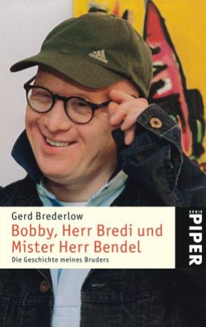 Brederlow Gerd - Bobby, Herr Bredi und Mister Herr Bendel