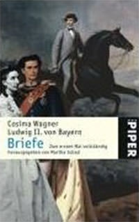 Wagner Cosima, König Ludwig II., Schad Martha - Ludwig II. von Bayern. Briefe.