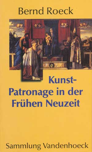 Roeck Bernd - Kunstpatronage in der Frühen Neuzeit