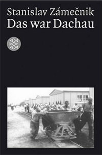 Zamecnik Stanislav - Das war Dachau