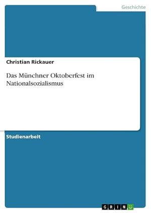 Rickauer Christian - Das Münchner Oktoberfest im Nationalsozialismus