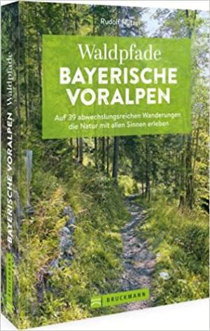 Nützel Rudolf Dr. - Waldpfade Bayerische Voralpen