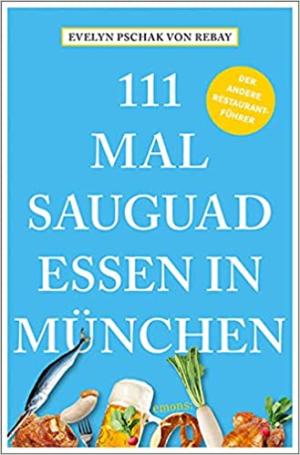 Pschak von Rebay Evelyn - 111 Mal sauguad essen in München