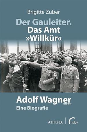 Zuber Brigitte - Der Gauleiter. Das Amt "Willkür"