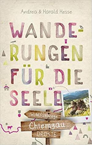 Hesse Andrea, Hesse Harald - Chiemgau. Wanderungen für die Seele