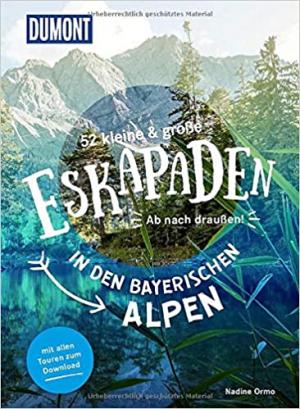 Ormo Nadine - 52 kleine & große Eskapaden in den Bayerischen Alpen