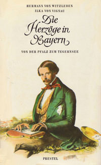 Witzleben Hermann von, Vignau Ilka von - Die Herzöge in Bayern