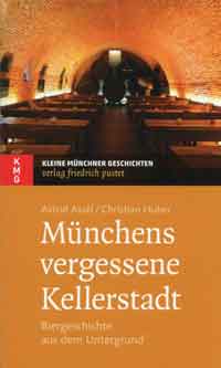 Assél Astrid, Huber Christian - Münchens vergessene Kellerstadt