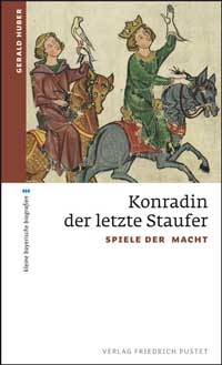 Huber Gerald - Konradin der letzte Staufer