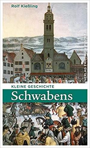 Kießling Rolf - Kleine Geschichte Schwabens