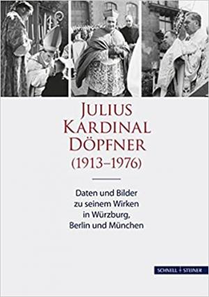 Götz Roland, Treffler Guido - Julius Kardinal Döpfner (1913-1976)