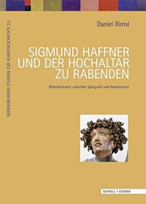 Rimsl Daniel - Sigmund Haffner und der Hochaltar zu Rabenden