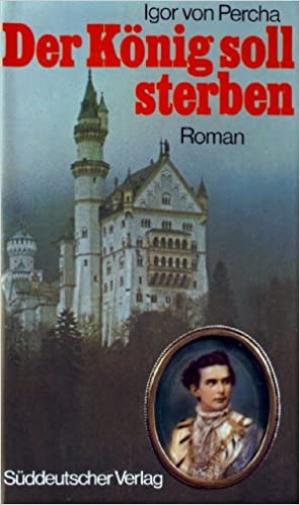 Percha Igor von - Der König soll sterben.