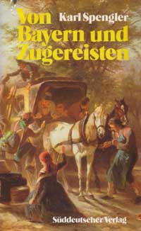 Spengler Karl - Von Bayern und Zugereisten