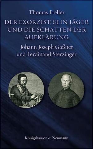 Freller Thomas - Der Exorzist, sein Jäger und die Schatten der Aufklärung