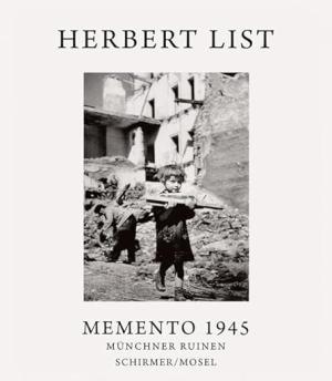 Herbert List, Memento 1945. Münchner Ruinen.