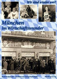 Fruhstorfer Heidi, Fruhstorfer Georg - Wir sind wieder wer! München im Wirtschaftswunder