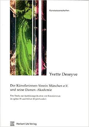  - Der Künstlerinnen-Verein München e.V. und seine Damen-Akademie