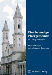 Babinsky Ulrich - Eine lebendige Pfarrgemeinde - St. Ludwig in München: