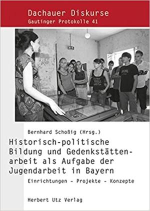 Historisch-politische Bildung und Gedenkstättenarbeit als Aufgabe der Jugendarbeit in Bayern