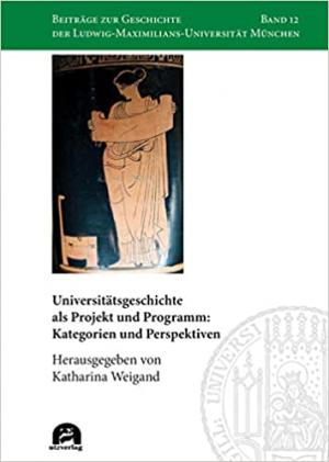  - Universitätsgeschichte als Projekt und Programm