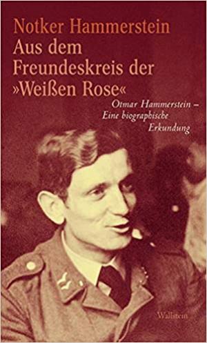 Hammerstein Notker - Aus dem Freundeskreis der „Weißen Rose“