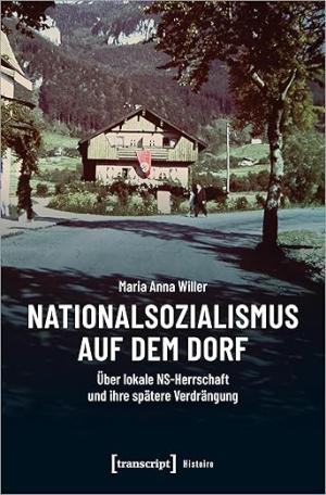 Willer Maria Anna - Nationalsozialismus auf dem Dorf: