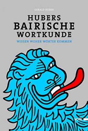 Huber Gerald - Hubers Bairische Wortkunde