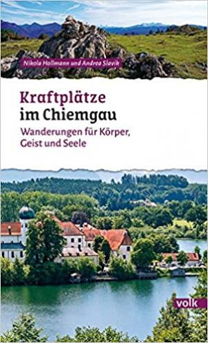 Hollmann Nikola, Slavik Andrea - Kraftplätze im Chiemgau