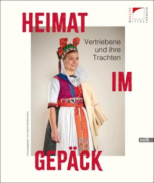 Weber Katrin - Heimat im Gepäck: Vertriebene und ihre Trachten