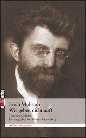 Mühsam Erich - Wir geben nicht auf!