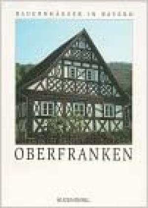 Gebhard Helmut, Popp Bertram - Bauernhäuser in Bayern: Oberfranken