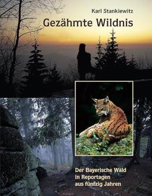 Stankiewitz Karl - Gezähmte Wildnis