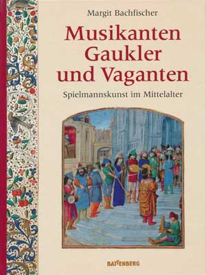 Bachfischer  Margit - Musikanten Gaukler und Vagant