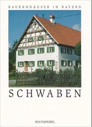 Gebhard Helmut, Frei Hans - Bauernhäuser in Bayern: Schwaben