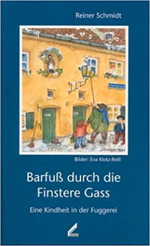 Schmidt Reiner, Klotz-Reill Eva - Barfuß durch die Finstere Gass