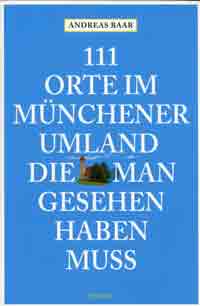 Baar Andreas - 111 Orte im Münchner Umland