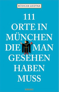 Liedtke Rüdiger - 111 Orte in München