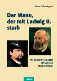 Schweiggert Alfons - Der Mann der mit Ludwig II. starb