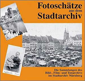 Beer Helmut, Diefenbacher Michael - Fotoschätze aus dem Stadtarchiv