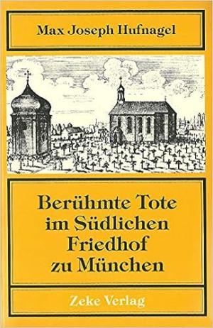 Hufnagel Max J. - Berühmte Tote im Südlichen Friedhof zu München