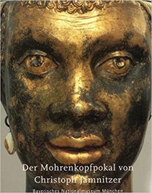  - Der Mohrenkopf-Pokal von Christoph Jamnitzer